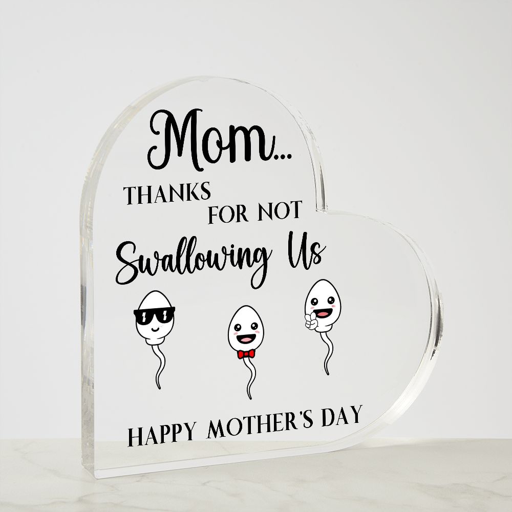 Mom Thanks For Not Swallowing US Heart Acrylic Plaque