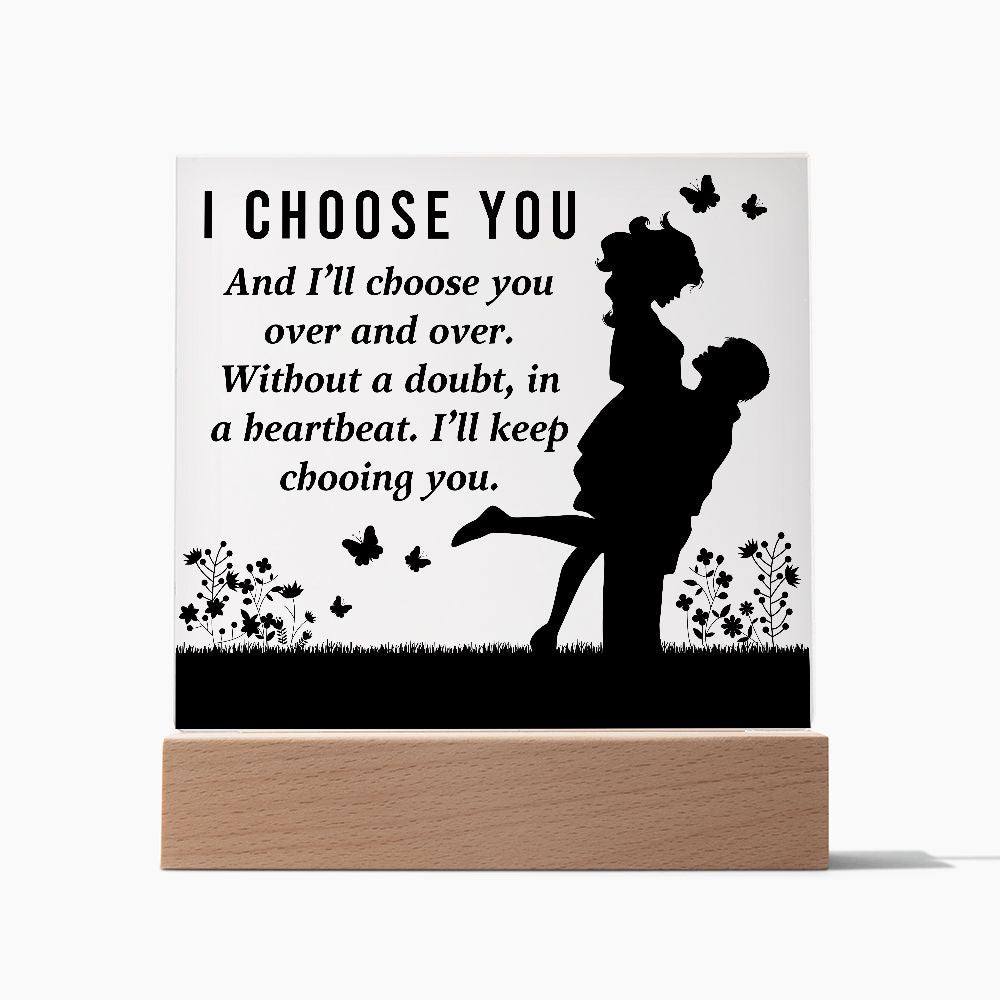 I Choose You Acrylic Plaque