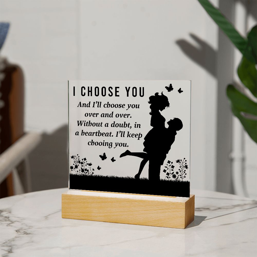 I Choose You Acrylic Plaque
