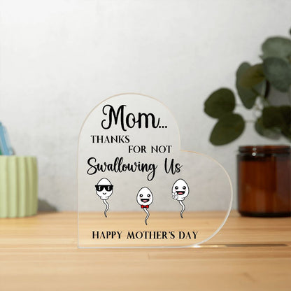 Mom Thanks For Not Swallowing US Heart Acrylic Plaque