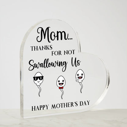 Mom Thanks For Not Swallowing US Heart Acrylic Plaque