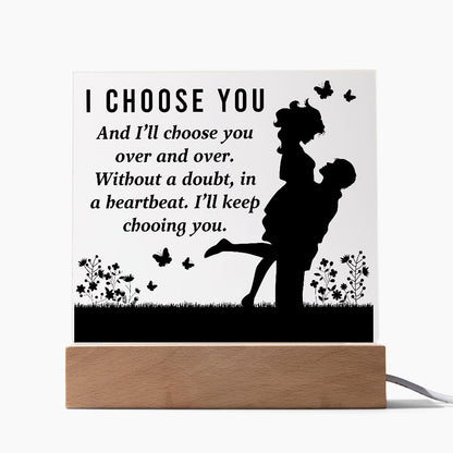 I Choose You Acrylic Plaque